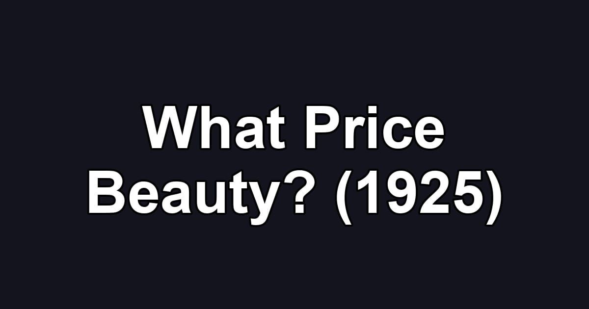 What Price Beauty? (1925)