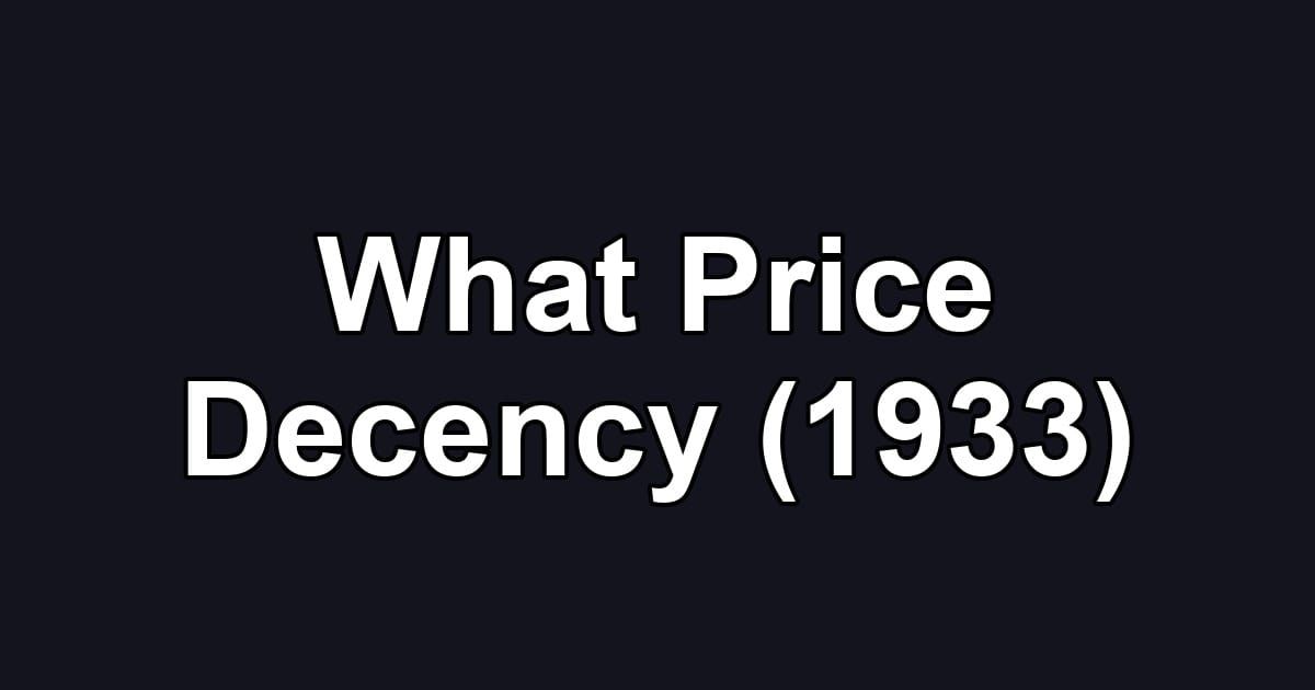 What Price Decency (1933)