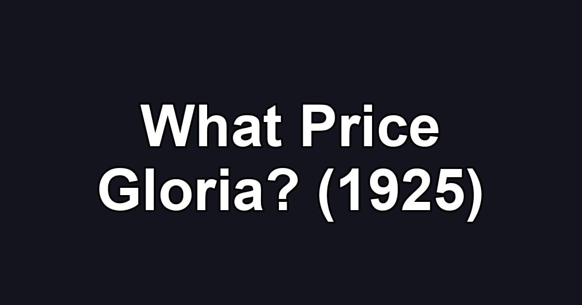 What Price Gloria? (1925)
