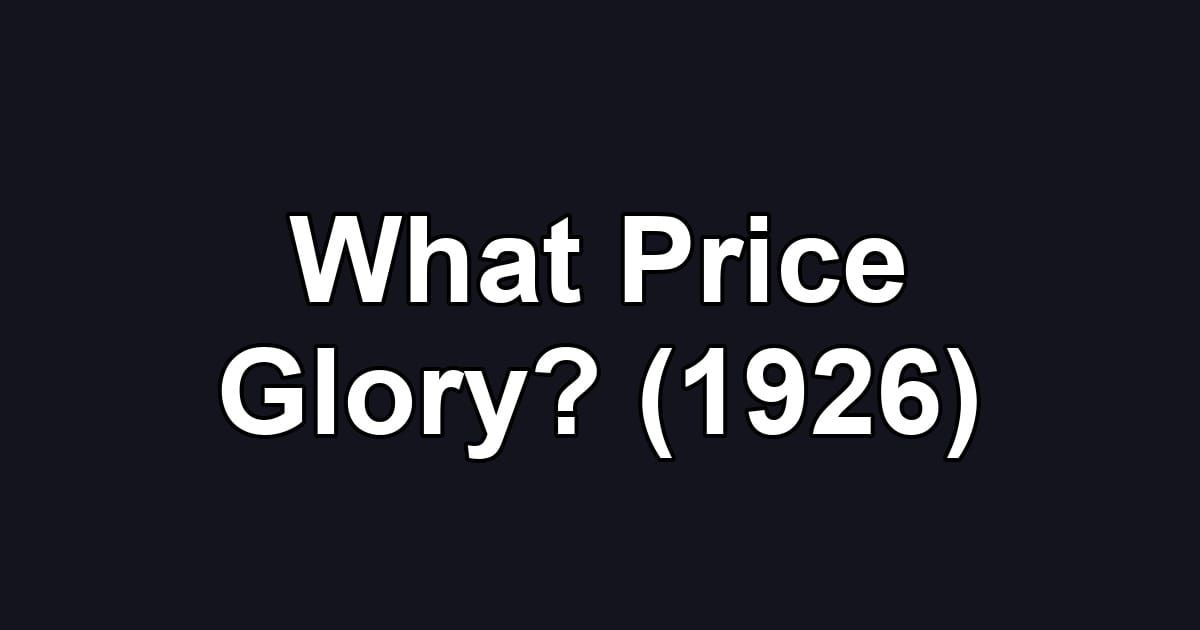What Price Glory? (1926)