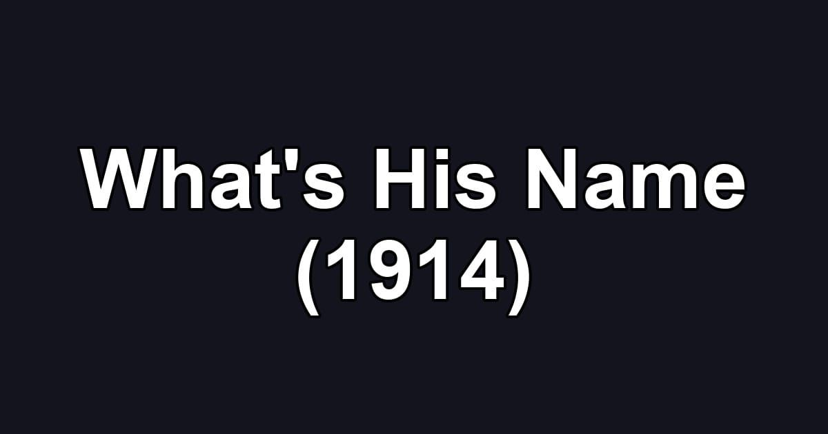 What's His Name (1914)