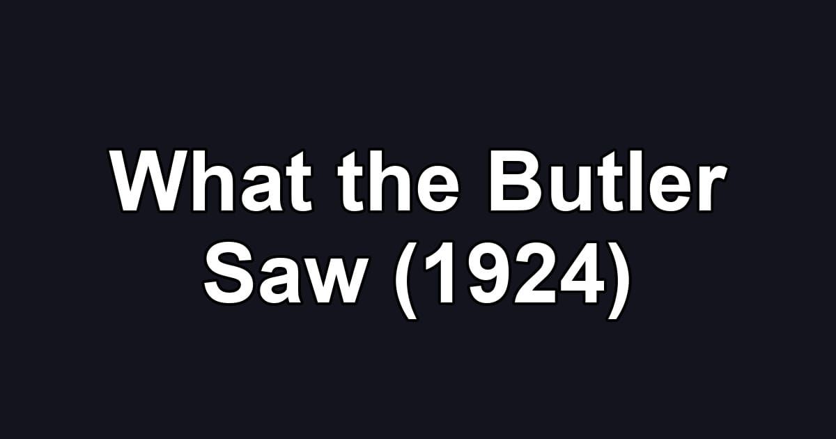 What the Butler Saw (1924)