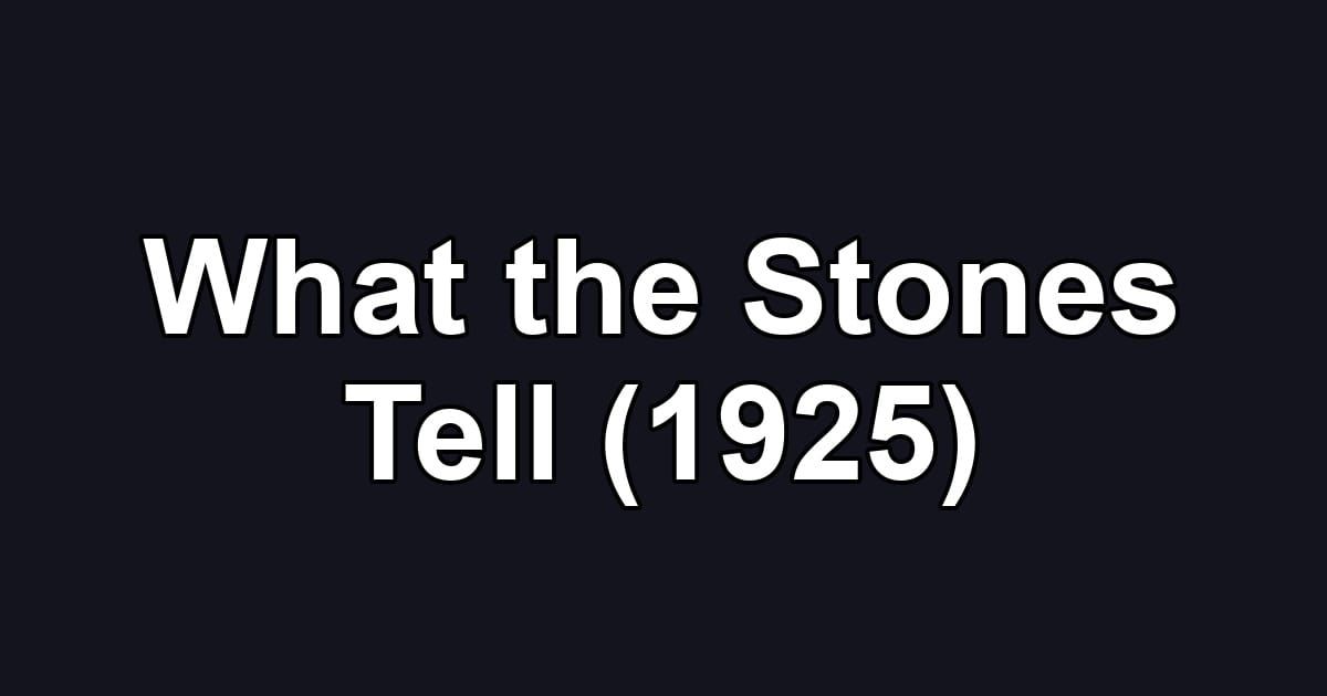 What the Stones Tell (1925)