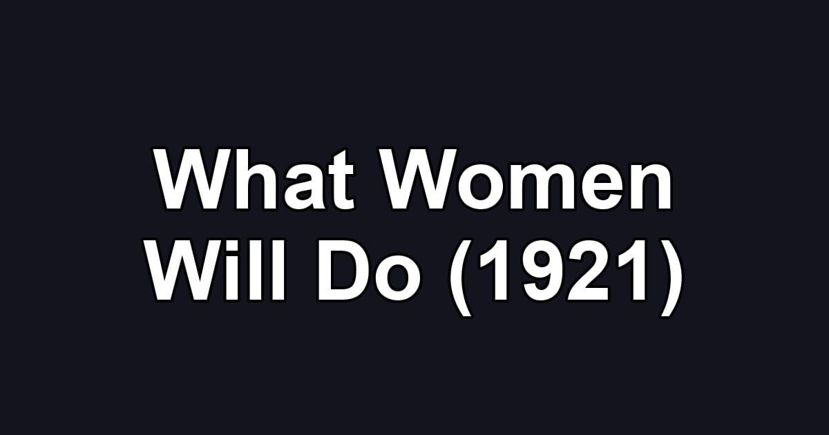 What Women Will Do (1921)