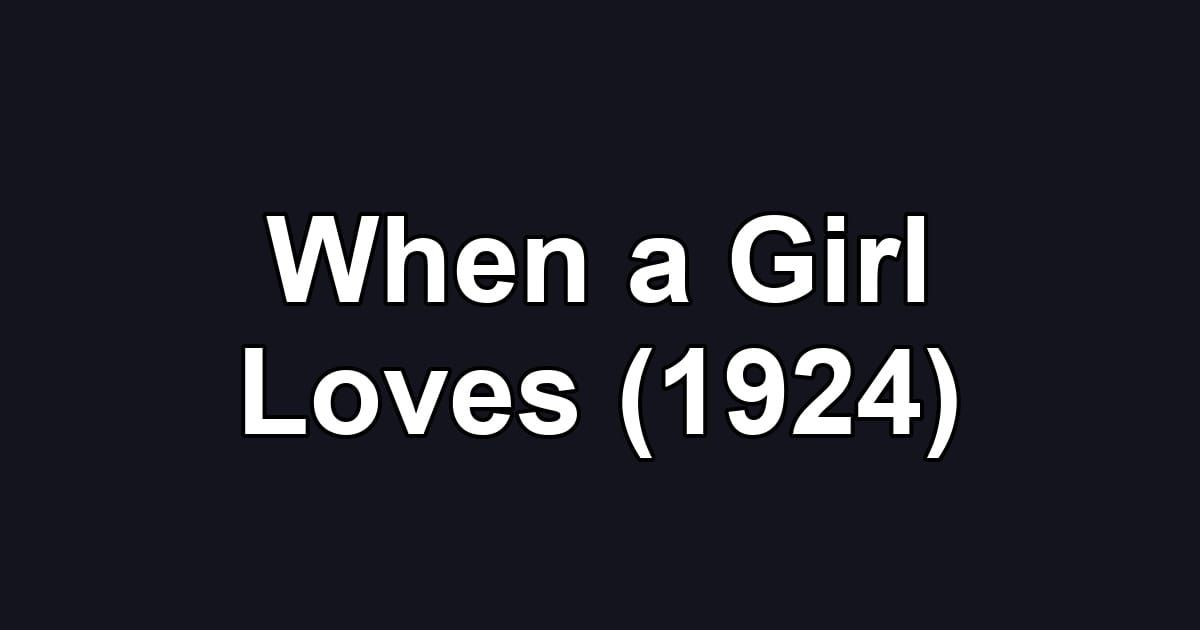 When a Girl Loves (1924)