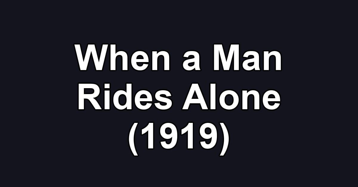 When a Man Rides Alone (1919)