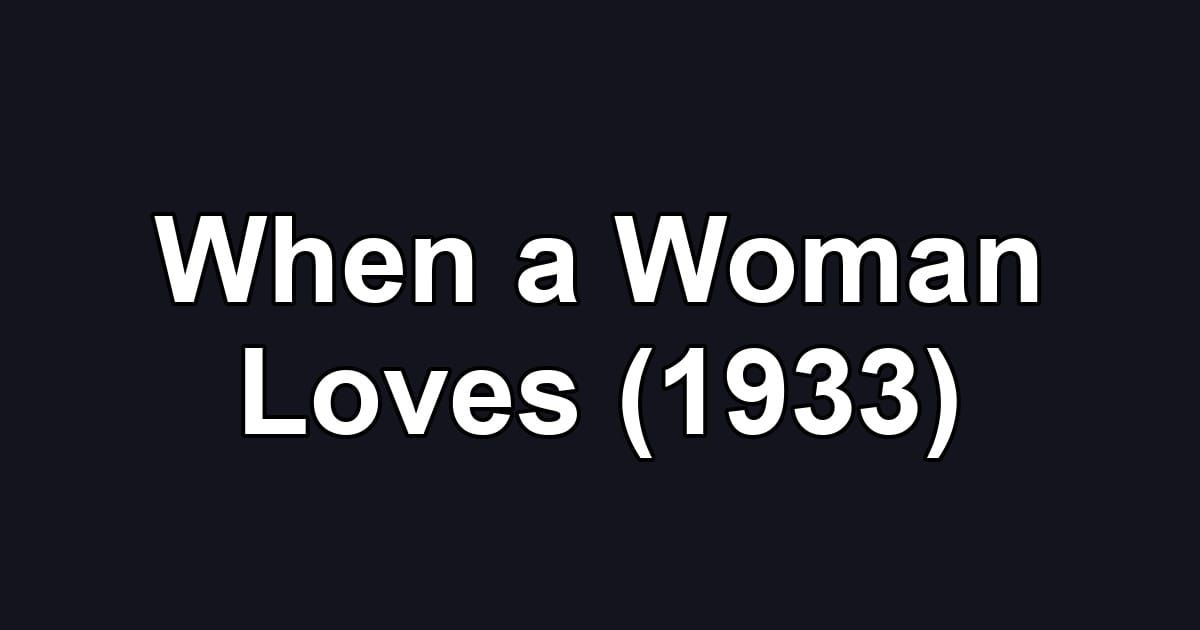 When a Woman Loves (1933)