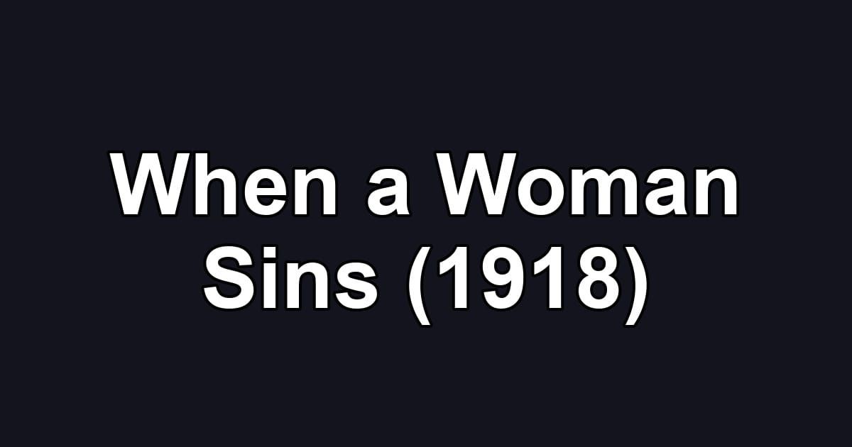 When a Woman Sins (1918)