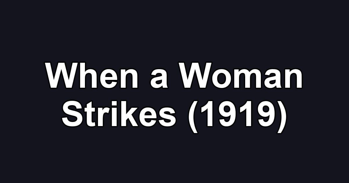When a Woman Strikes (1919)