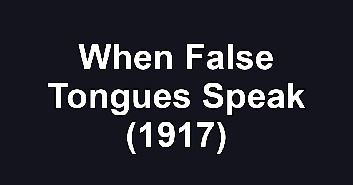 When False Tongues Speak (1917)