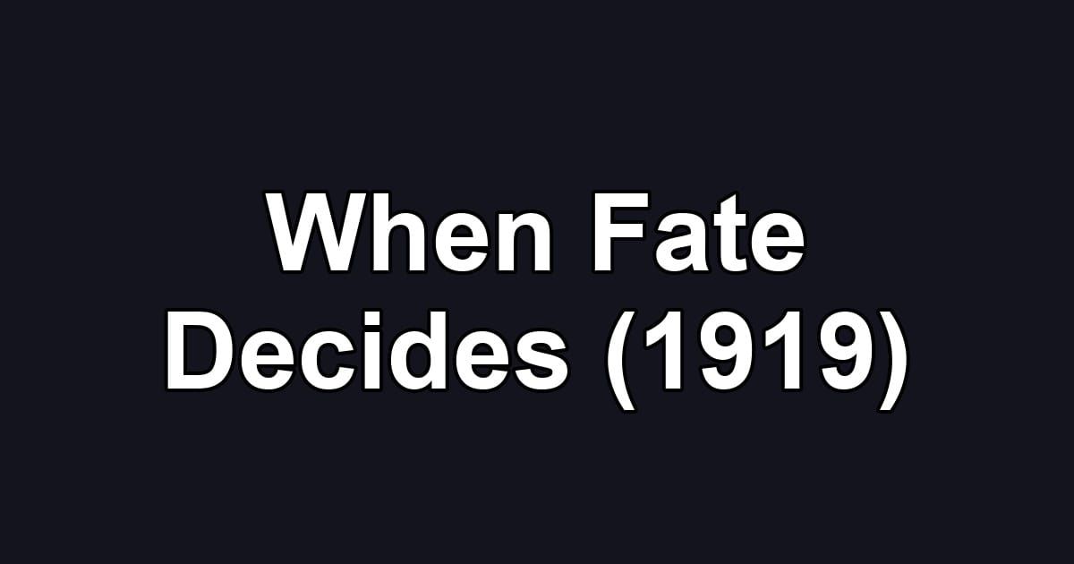 When Fate Decides (1919)
