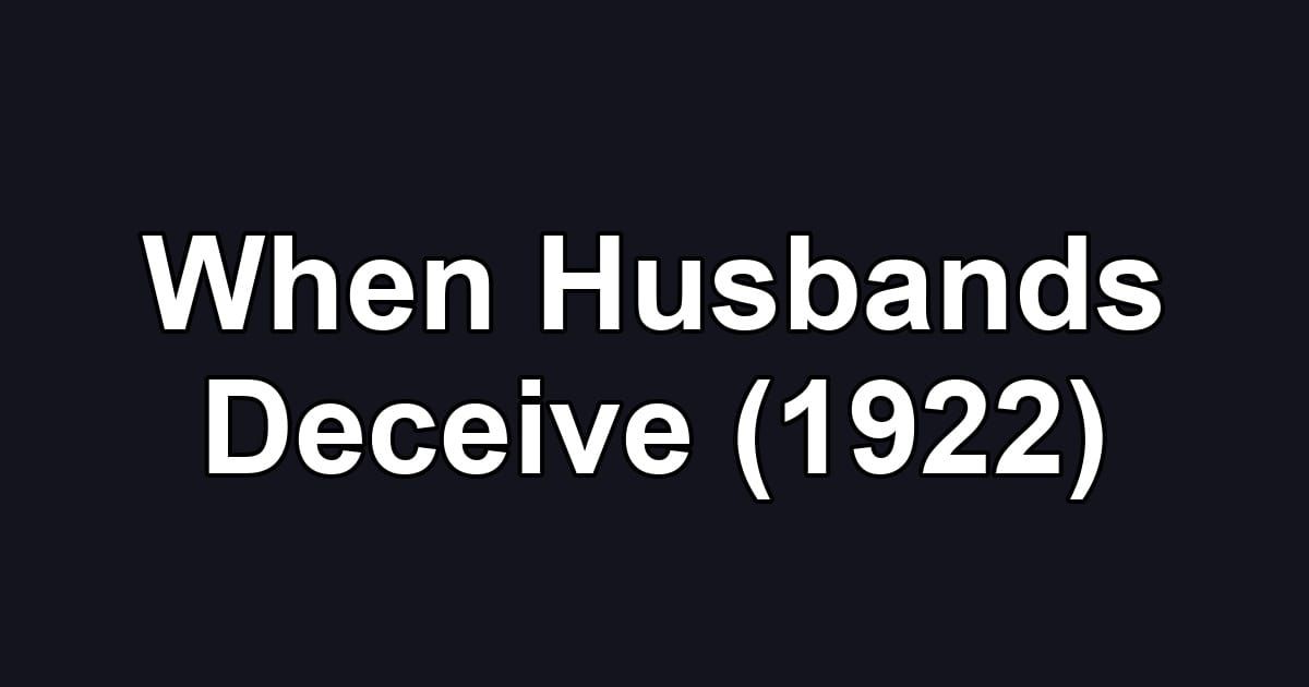 When Husbands Deceive (1922)