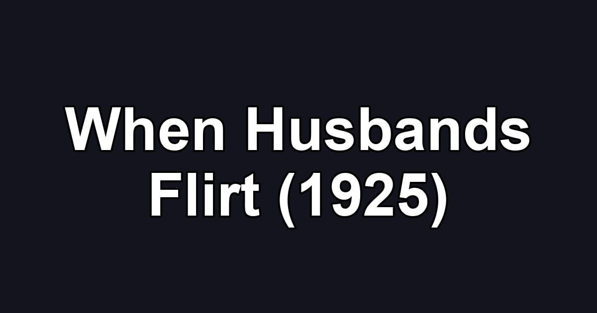 When Husbands Flirt (1925)