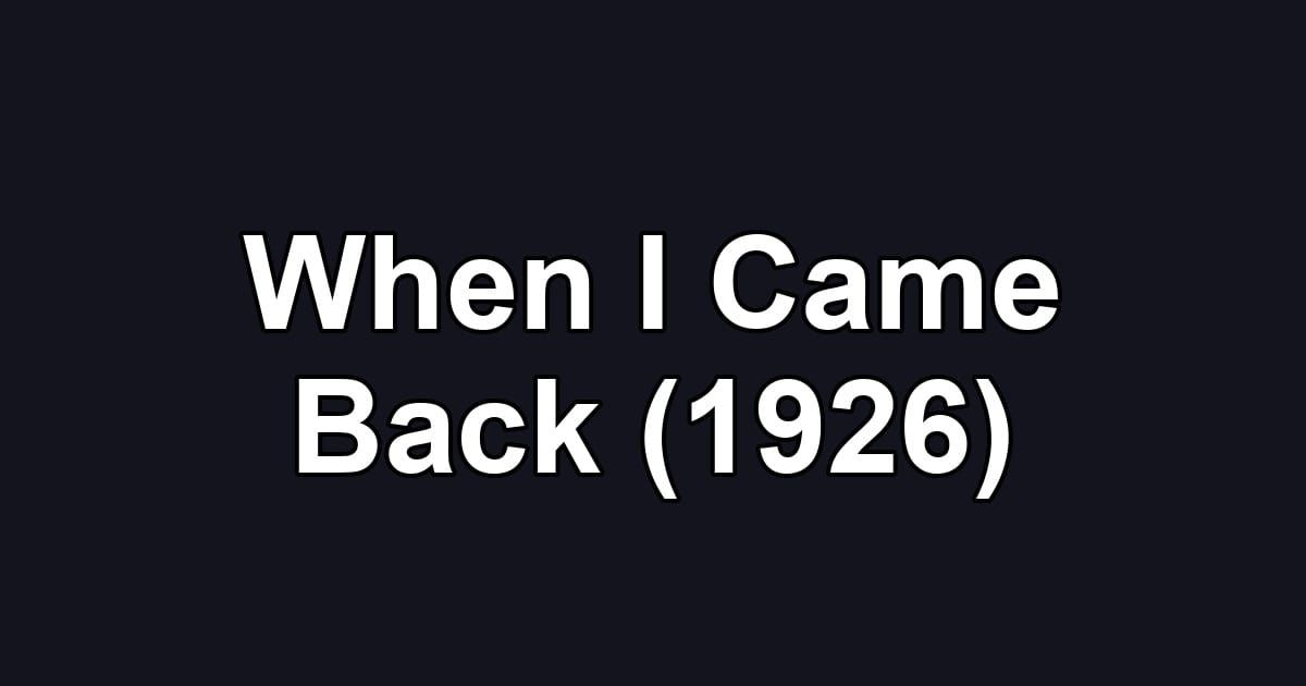When I Came Back (1926)