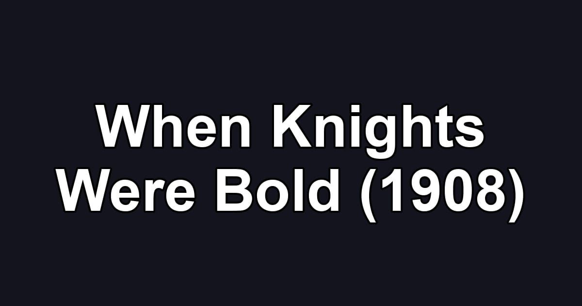 When Knights Were Bold (1908)