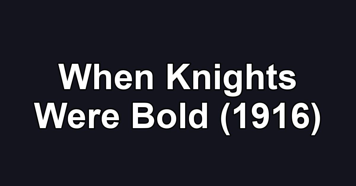When Knights Were Bold (1916)