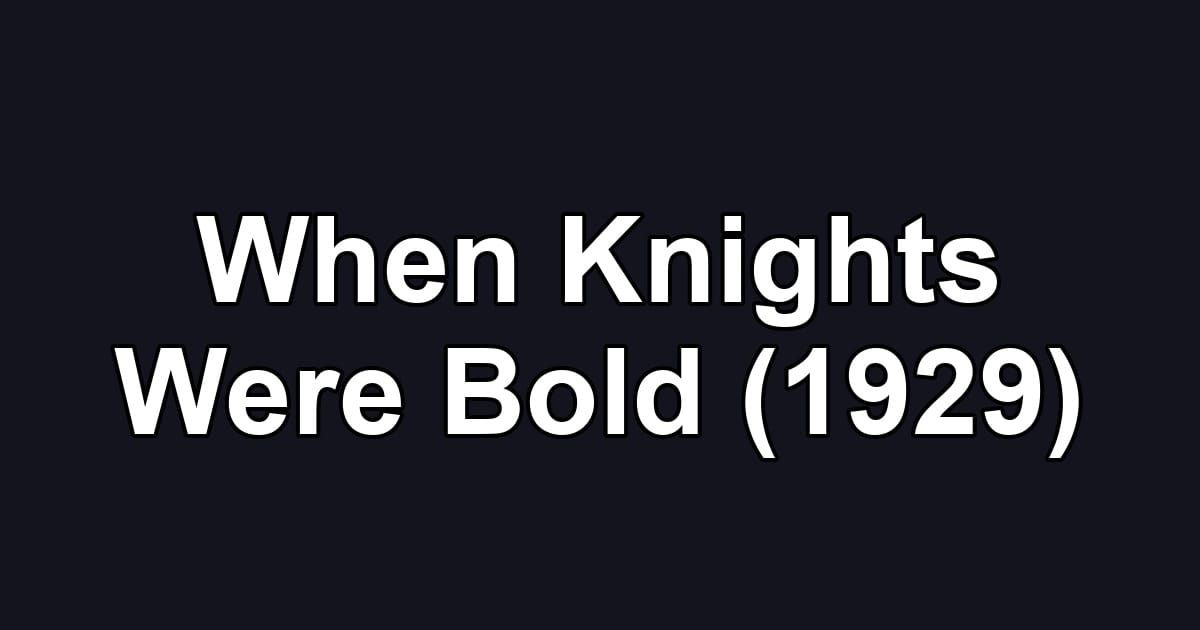 When Knights Were Bold (1929)