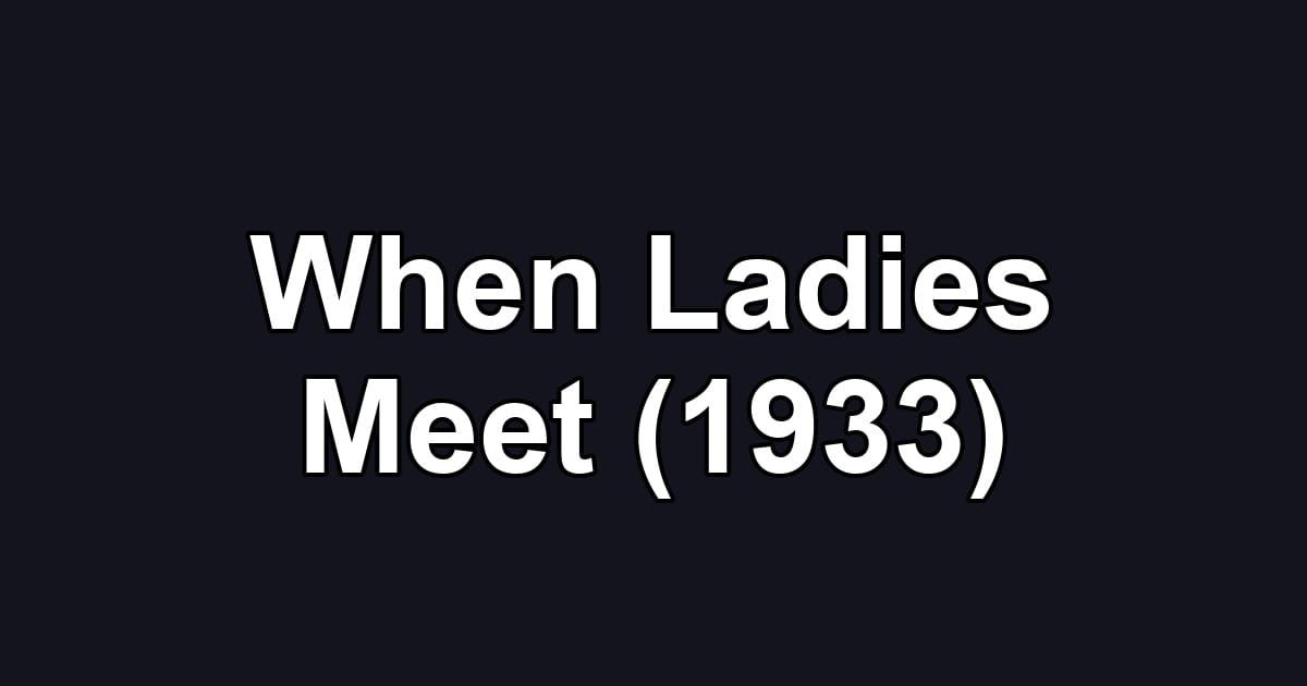 When Ladies Meet (1933)