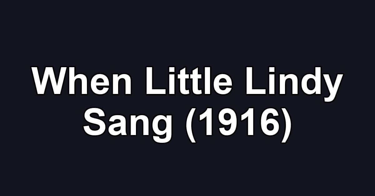 When Little Lindy Sang (1916)
