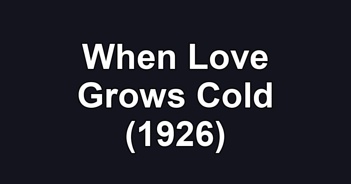 When Love Grows Cold (1926)
