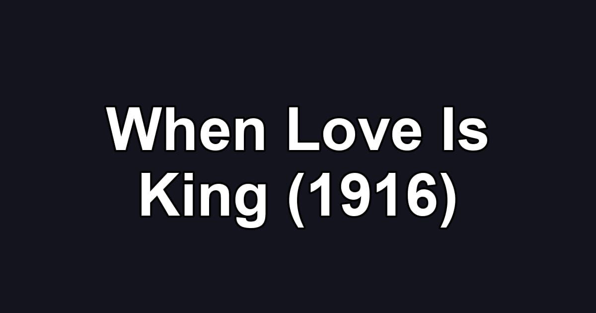 When Love Is King (1916)