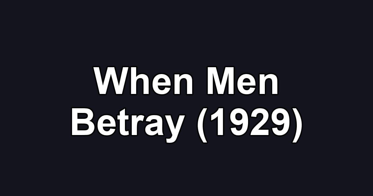 When Men Betray (1929)