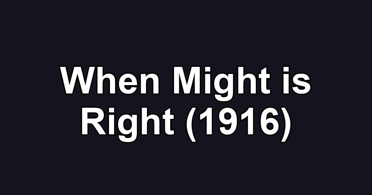 When Might is Right (1916)