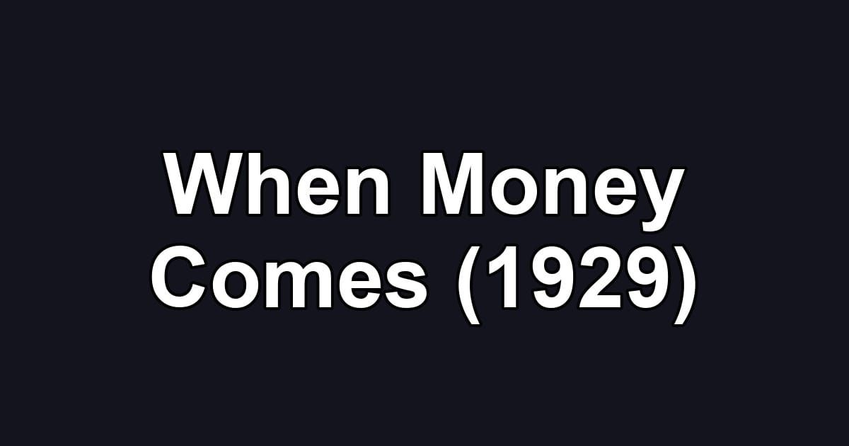 When Money Comes (1929)