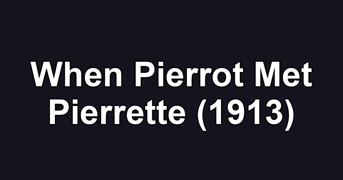 When Pierrot Met Pierrette (1913)