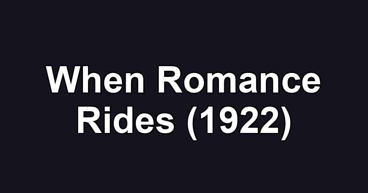 When Romance Rides (1922)