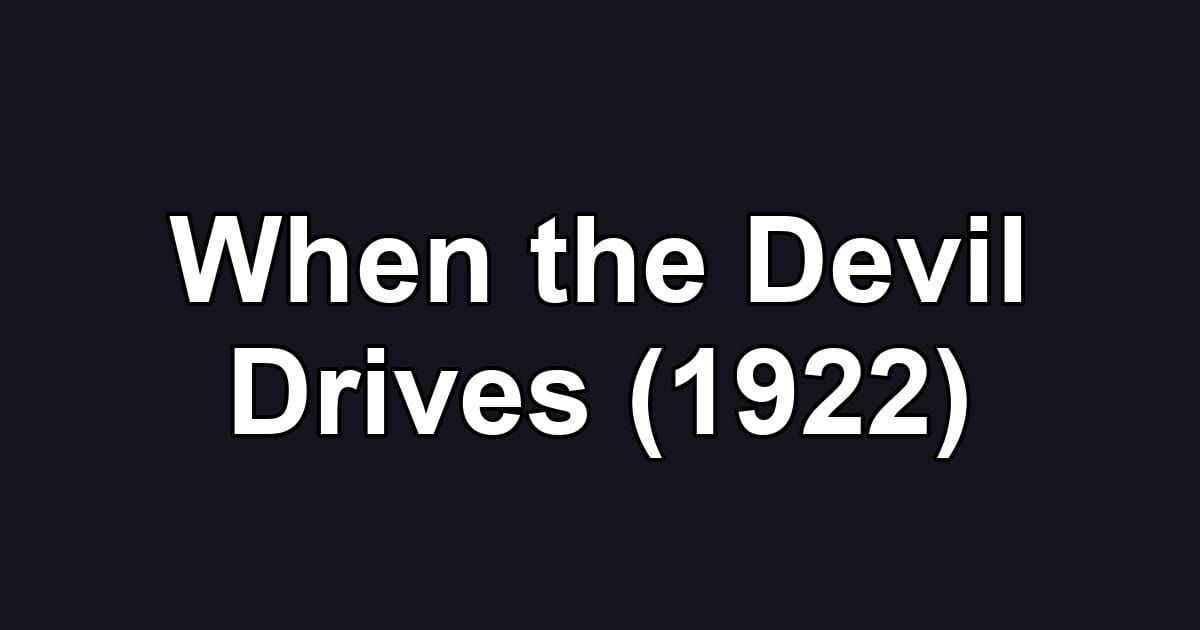 When the Devil Drives (1922)