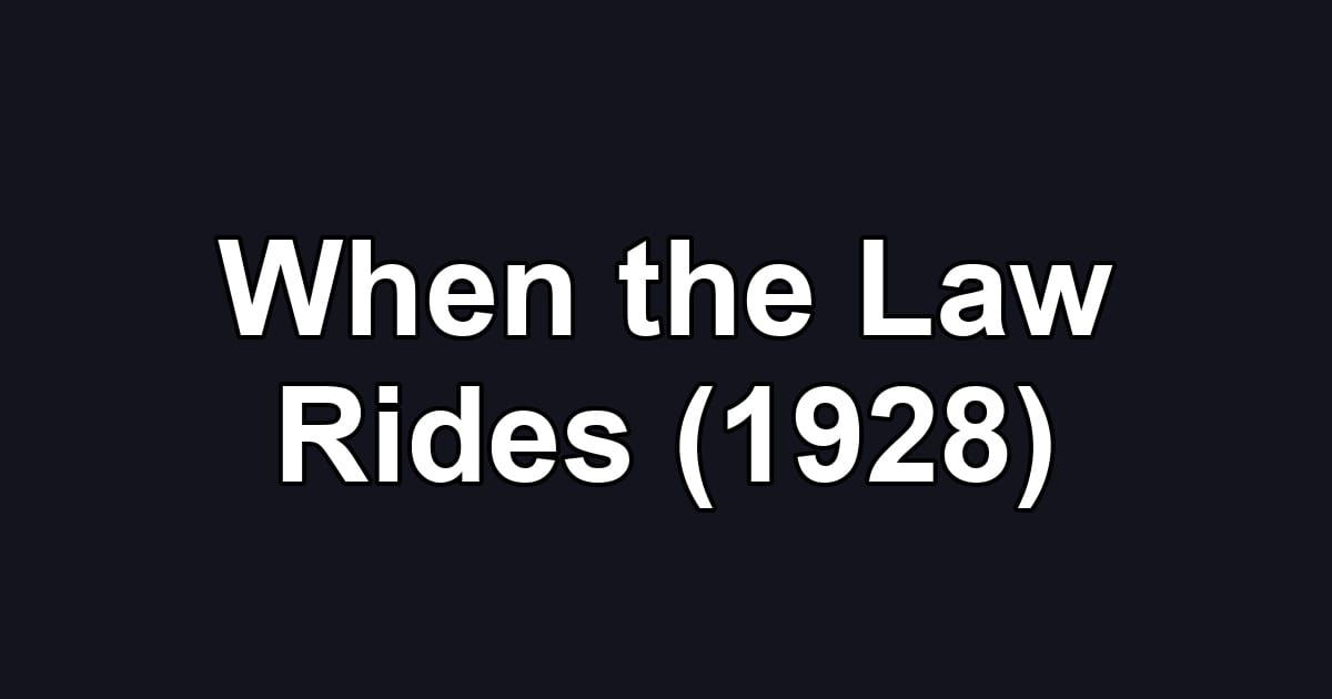 When the Law Rides (1928)