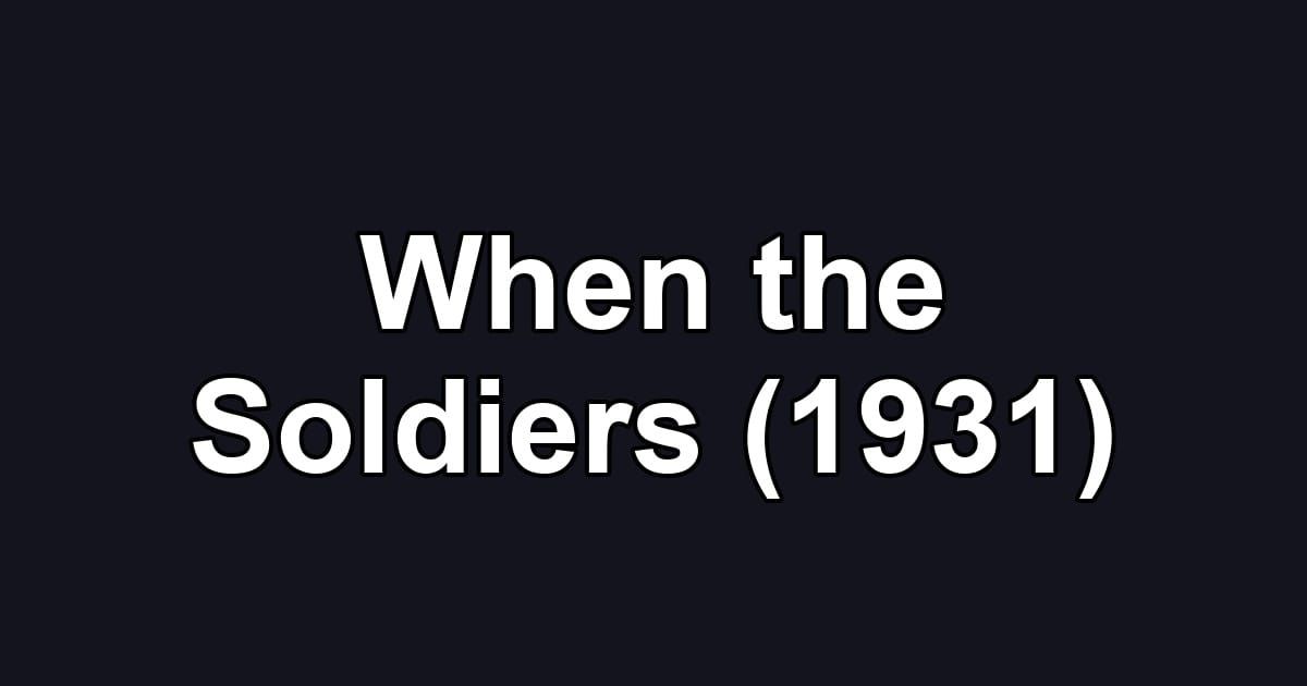 When the Soldiers (1931)