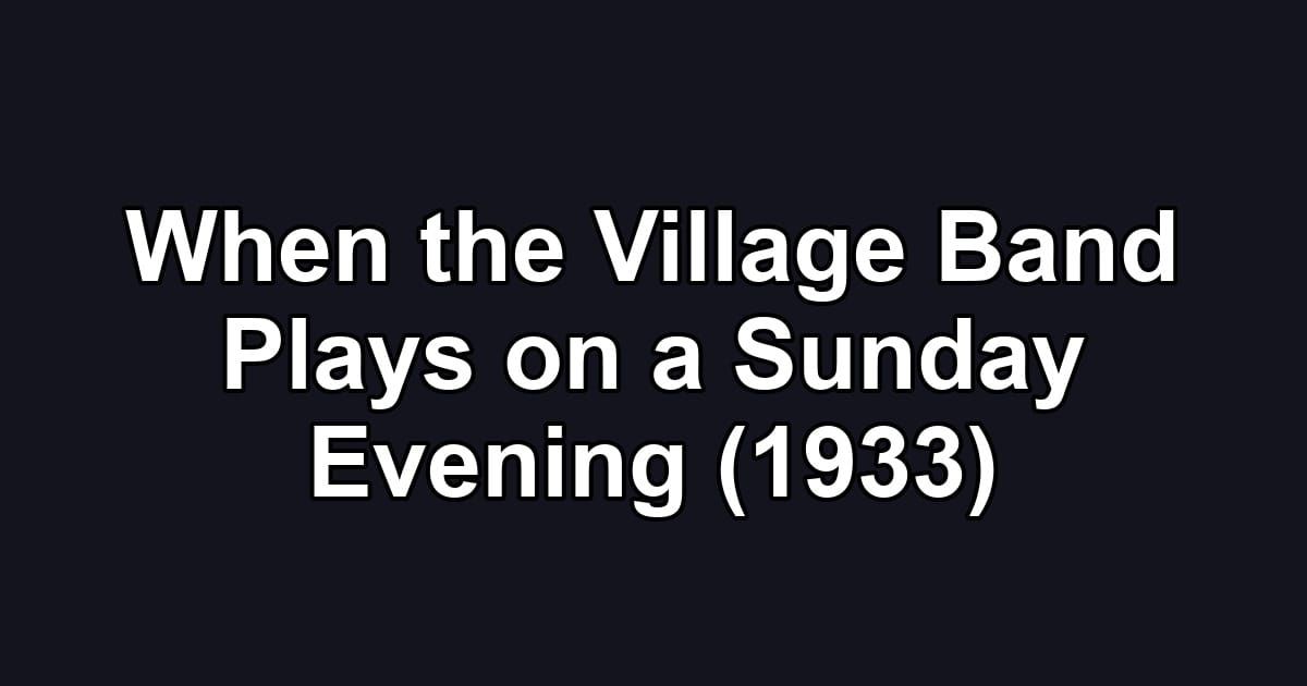 When the Village Band Plays on a Sunday Evening (1933)