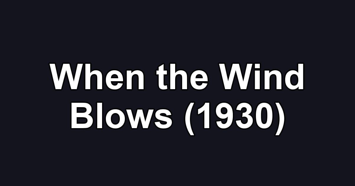 When the Wind Blows (1930)