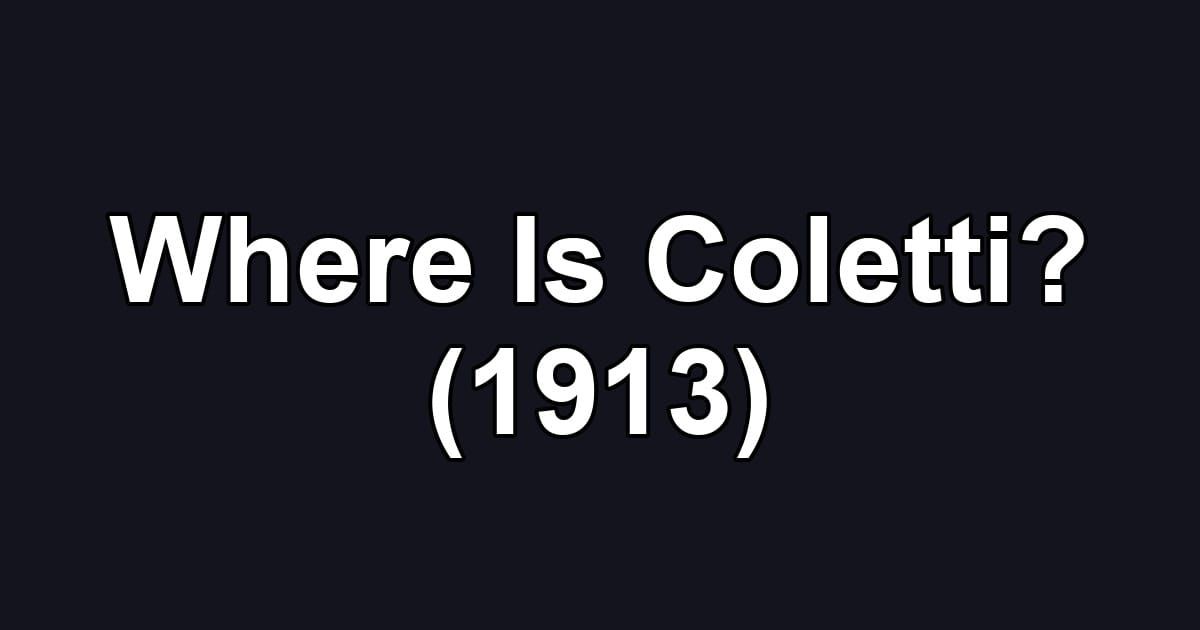 Where Is Coletti? (1913)