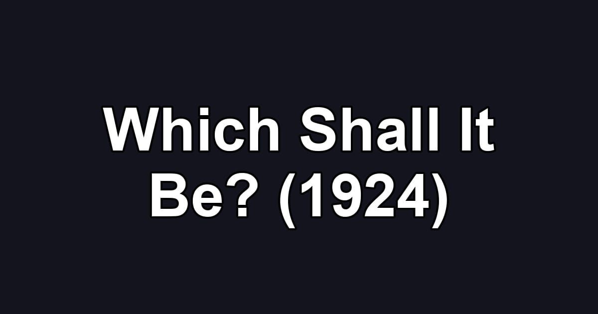 Which Shall It Be? (1924)
