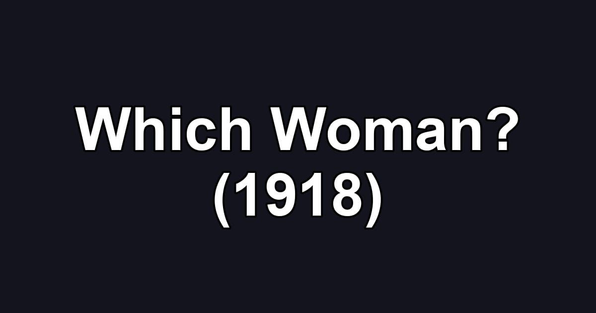 Which Woman? (1918)