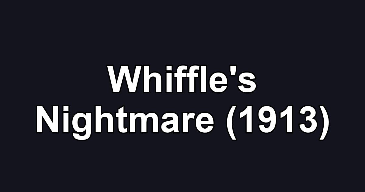 Whiffle's Nightmare (1913)