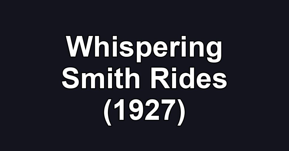 Whispering Smith Rides (1927)