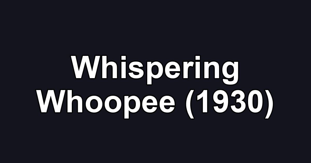 Whispering Whoopee (1930)