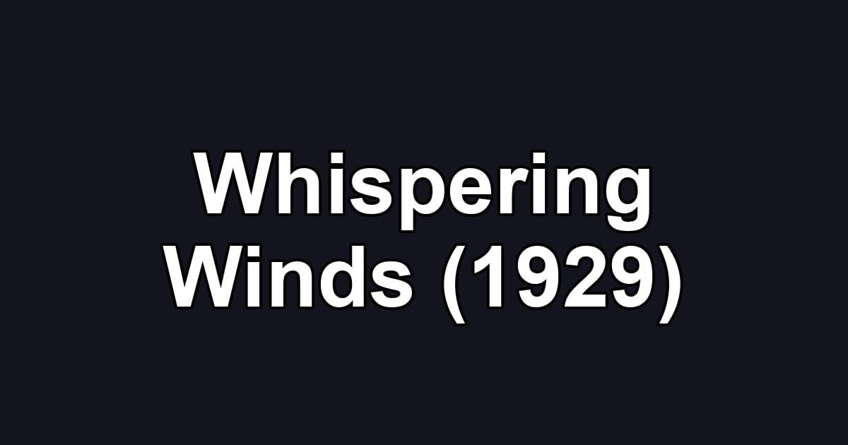 Whispering Winds (1929)