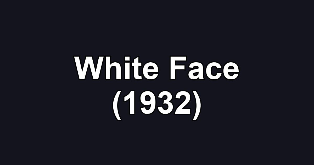 White Face (1932)