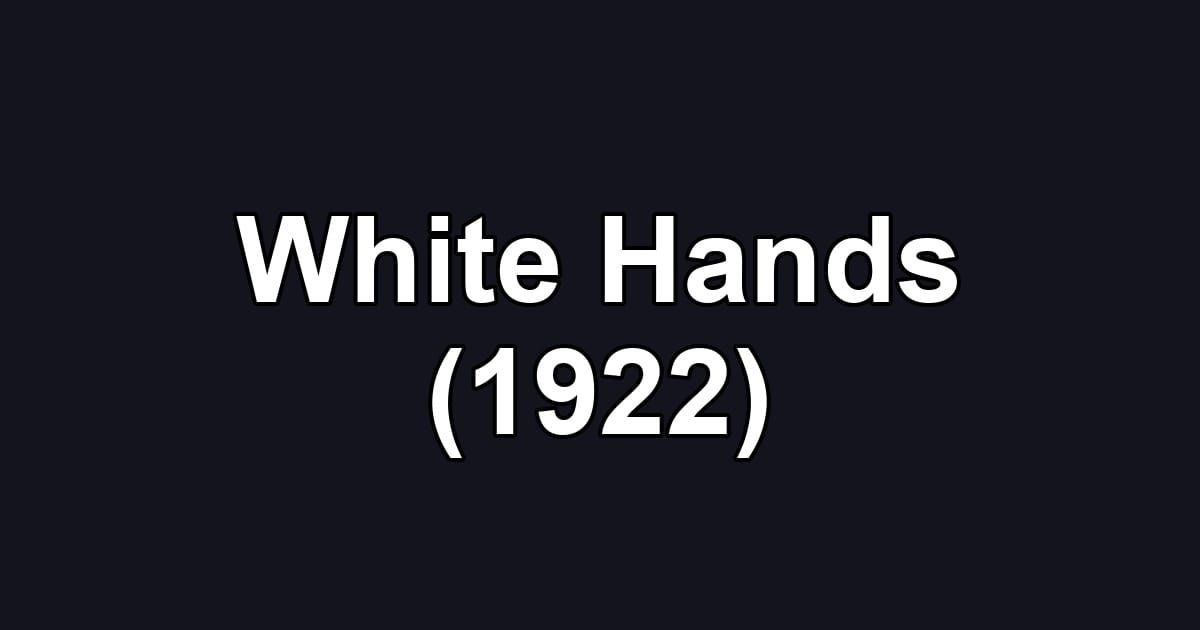 White Hands (1922)