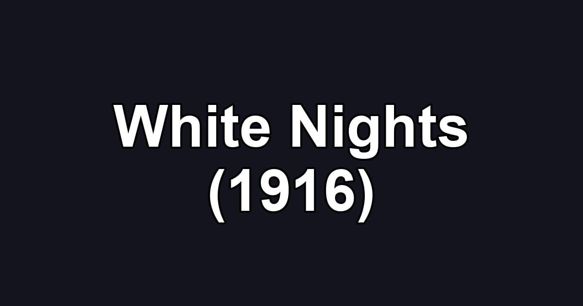 White Nights (1916)