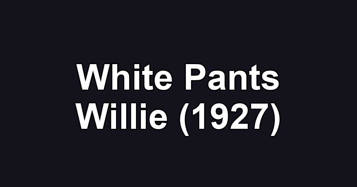 White Pants Willie (1927)