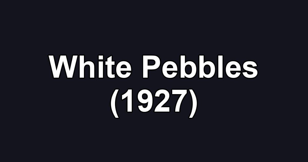White Pebbles (1927)