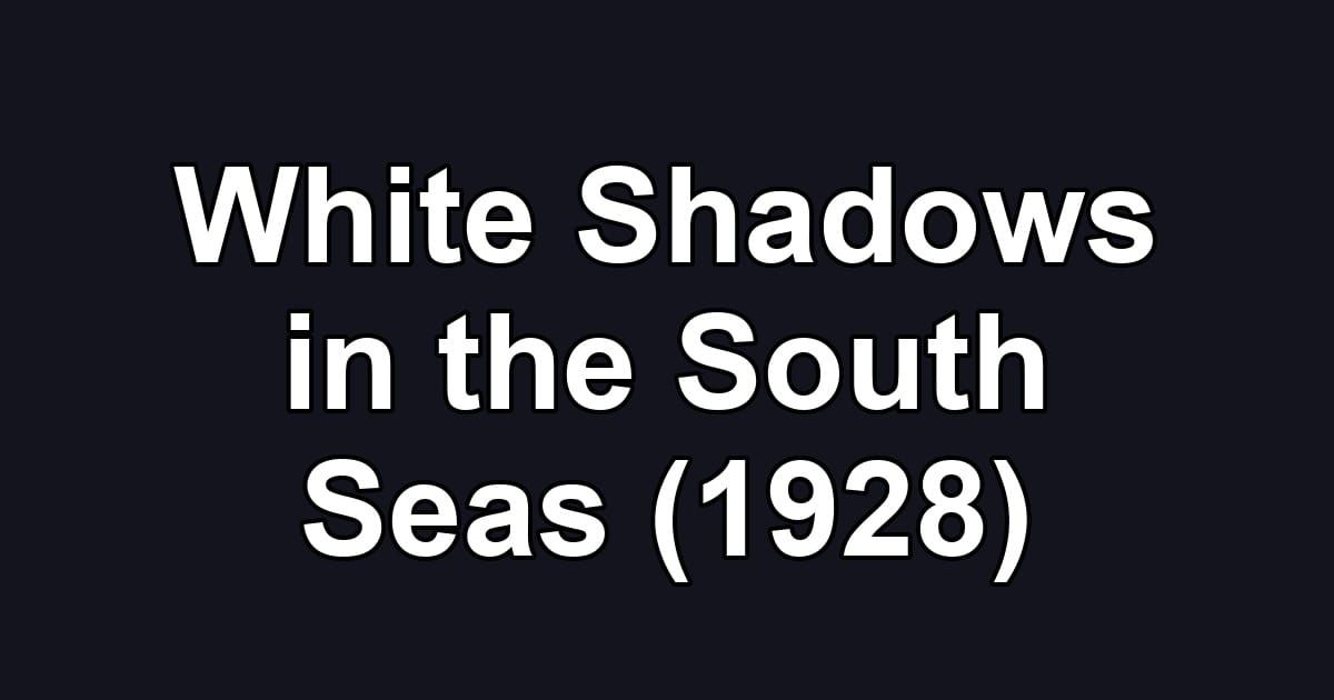 White Shadows in the South Seas (1928)