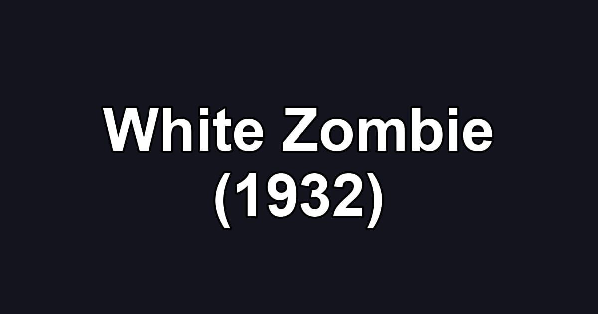 White Zombie (1932)
