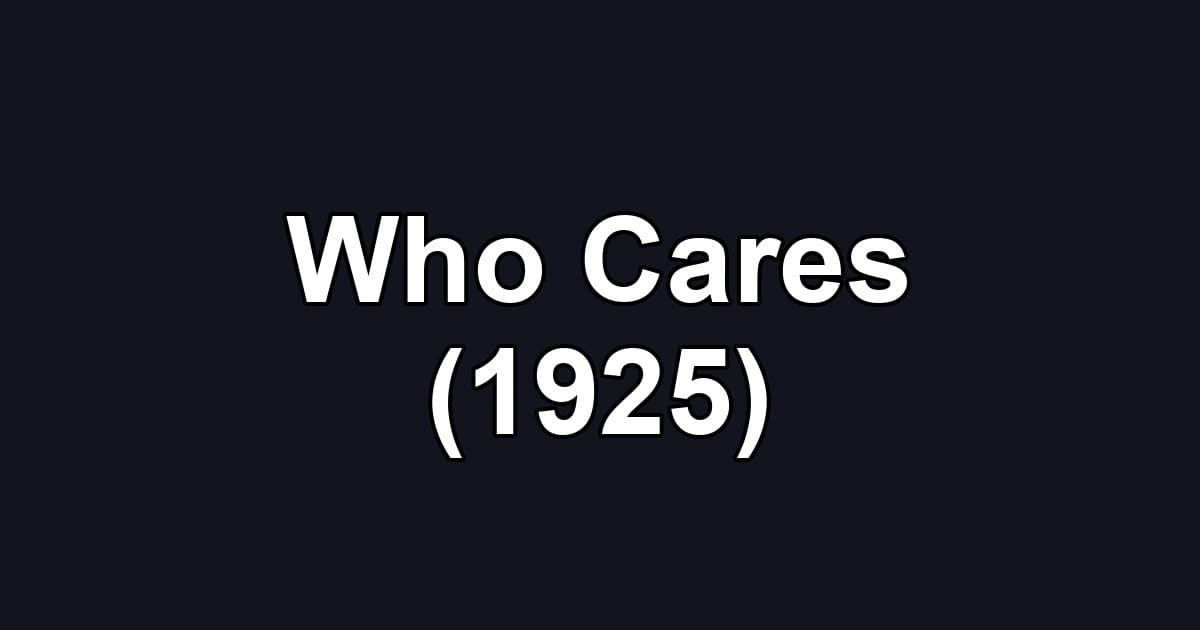 Who Cares (1925)
